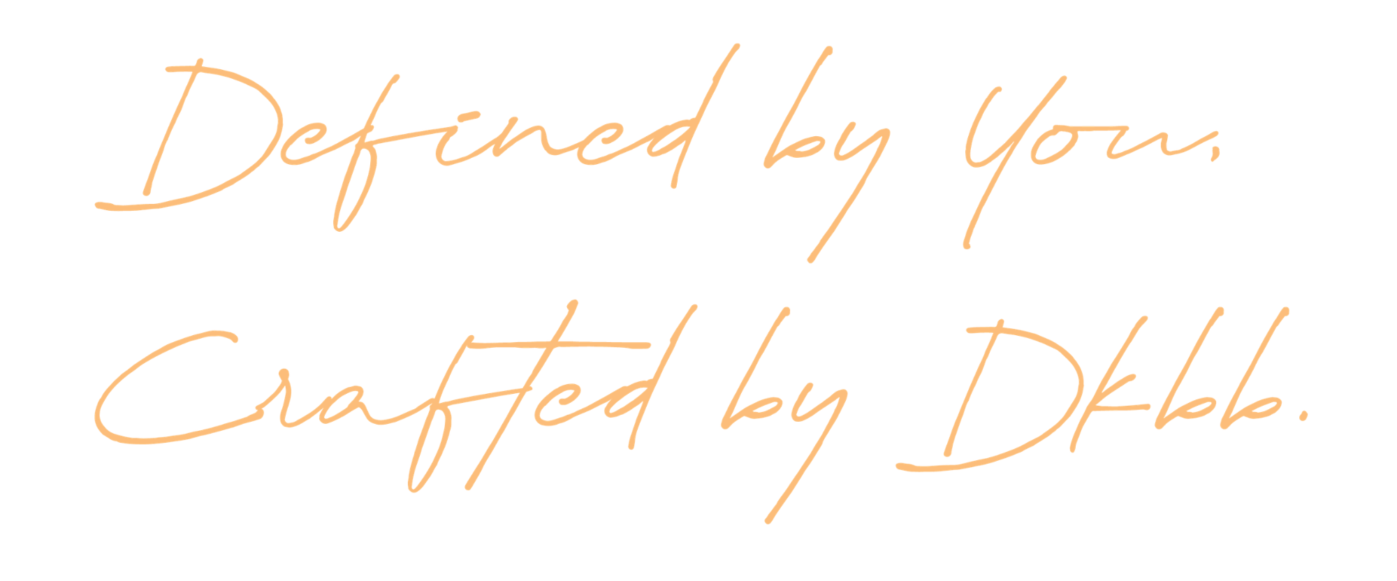 Defined by You, Crafted by Dkbb